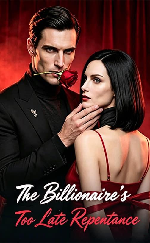 The Billionaire's Too Late Repentance