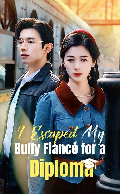 I Escaped My Bully Fiancé for a Diploma